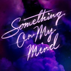 Something On My Mind - with Duke Dumont x Nothing But Thieves