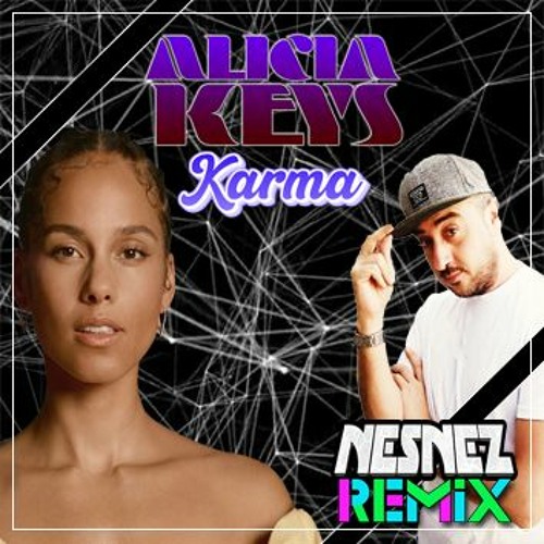 Alicia Keys – Karma [NESNEZ REMIX] (VOCAL VERSION IN DESCRIPTION) Free Download