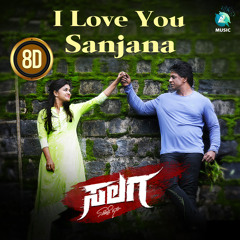 I Love You Sanjana 8D (From "Salaga")