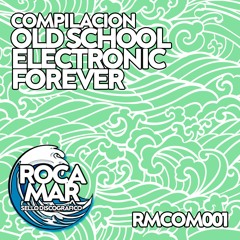 Old School Electronic Forever Compilation