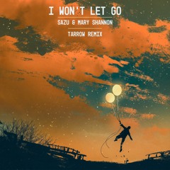 Mary Shannon & Sazu - I Won't Let Go (Tarrow Remix)