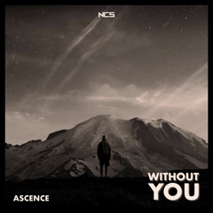 Ascence - Without You [NCS Release]