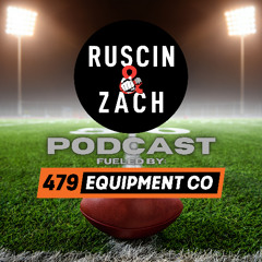 479 Equipment Ruscin & Zach podcast May 4
