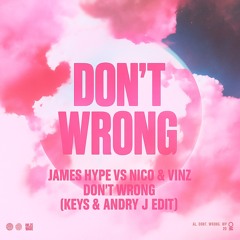 James Hype VS Nico & Vinz - Don't  Wrong (Keys & Andry J EDIT)