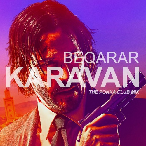 Beqarar - Karavan - Ponka Club Mix!