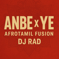 Anbe x Ye – AfroTamil Fusion by DJ RAD