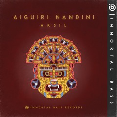Aksil - Aiguiri Nandini [IMMORTAL BASS]