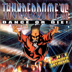Thunderdome '96 - Dance Or Die! (The Thunder Anthems)