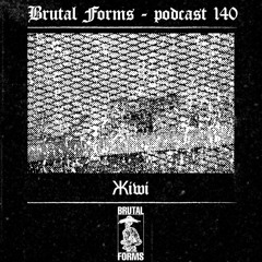 Podcast 140 - Жiwi x Brutal Forms