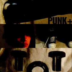 PUNK+ (ft. BART2RAW, SxHyuuga, Khromeluv)