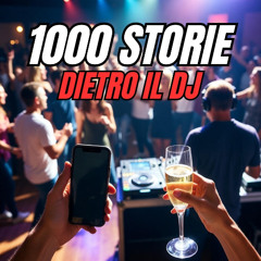 1000 STORIE DIETRO IL DJ