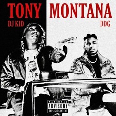 DJ K.i.D & DDG - Tony Montana