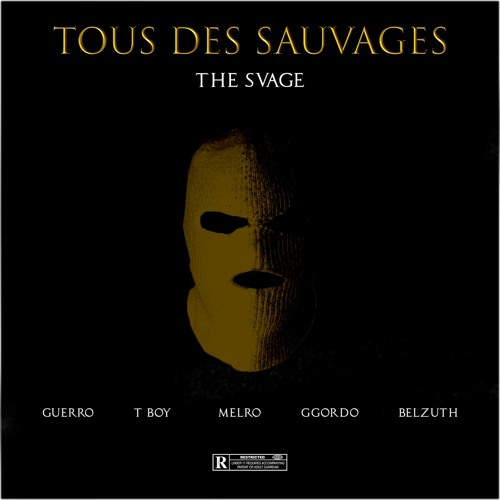 The SVAGE- Tous Des Sauvages (Prod by ISSALAPROD) x Guerro x T-Boy x Melro x GGordo x Belzuth