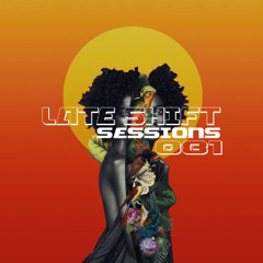LATE SHIFT Sessions: 081 - All Natural
