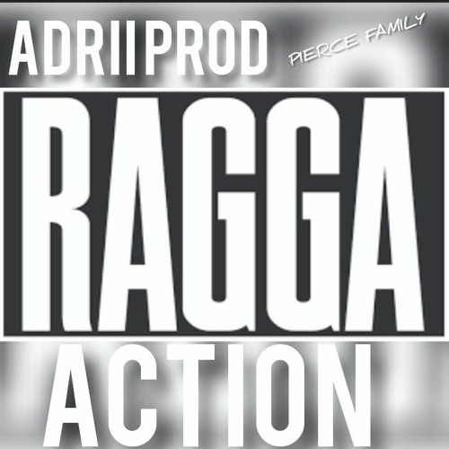 ADRII PROD RAGGA ACTION SHIT!!!!(PIERCE FAMILY)🤯✔️