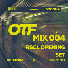 OTF 004 // RSCL Opening Set @Soundcheck DC (3/21)