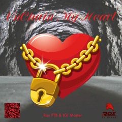 Rox FTB - Unchain My Heart - Rox FTB / IGI Master