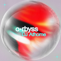 o•rbyss - DJ Athome
