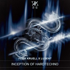 Felix Kruell & Luↄent - Inception Of Hardtechno [KTK052]