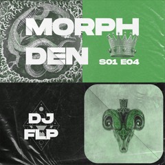 Morph Den: Episode 4 - DJ FLP