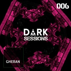 #DS006 - D ∆ R K Sessions 006 - Gheran