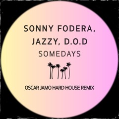 Sonny Fodera, Jazzy, D.O.D - Somedays (Oscar Jamo Remix) [SKIP TO 4:40]