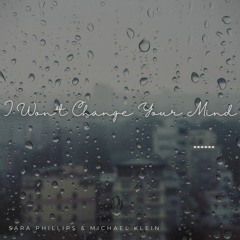 Sara Phillips & Michael Klein "I Won't Change Your Mind"