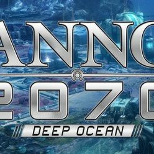 Stream Anno 2070 Deep Ocean Trainer 11 by Caukanrypur1974 | Listen online  for free on SoundCloud