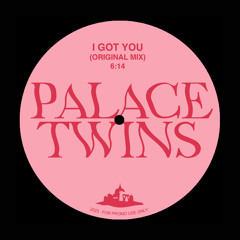 Palace Twins - I Got You