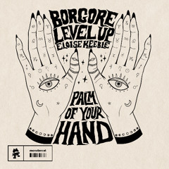 Borgore, LEVEL UP & Eloise Keeble - Palm Of Your Hand