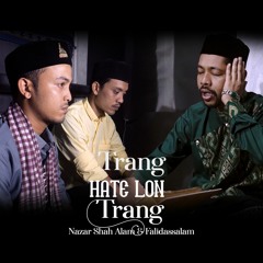 Trang Hate Lon Trang - Nazar Shah Alam & Falidassalam