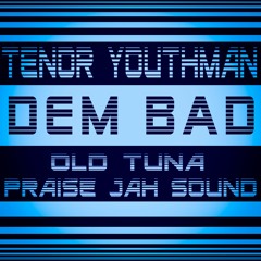 Tenor Youthman - Dem Bad