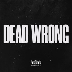 Dead Wrong (Ghostly Echoes Mix) [feat. BIGBABYGUCCI]