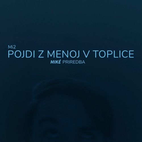 Mi2 - Pojdi z menoj v toplice // Miké priredba