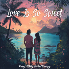 Love Is So Sweet