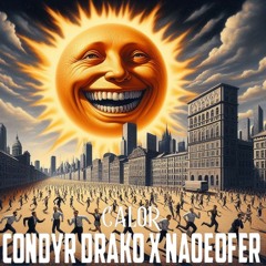 CONDYR DRAKO X NAOEOFER - CALOR (PROD. NZ KEVIN)