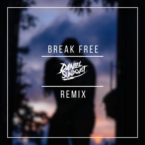 Break free (Daniel Sundqvist remix)