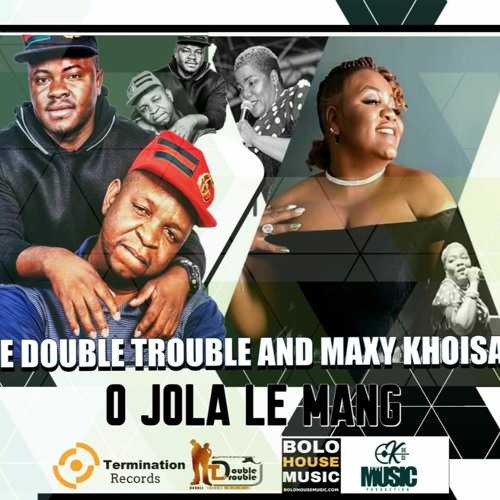 The Double Trouble - O Jola Le Mang ft Maxy Khoisan (New Hit 2020)