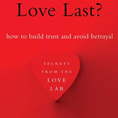 [Read] PDF 📔 What Makes Love Last?: How to Build Trust and Avoid Betrayal by  John G