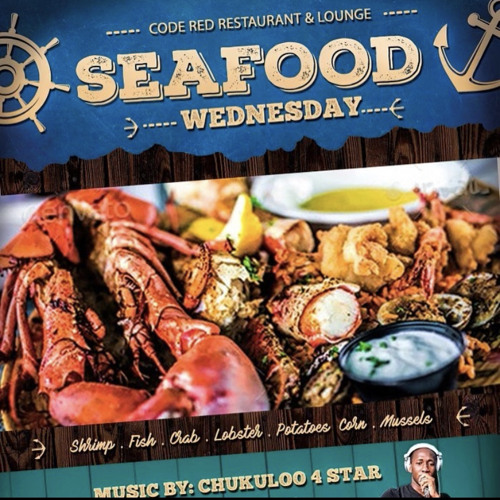 Seafood Wednesday (Code Red) Featuring Chukuloo 4star & Dj Squity