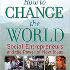 [View] KINDLE 🖋️ How to Change the World: Social Entrepreneurs and the Power of New