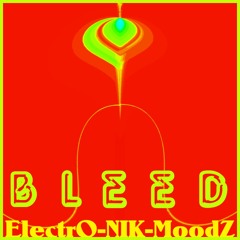 ElectrO-NIK-MoodZ - Bleed