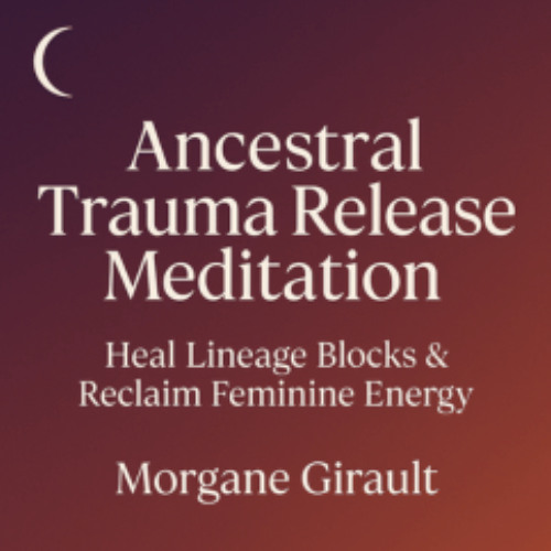 Ancestral Trauma Release Meditation – Heal Lineage Blocks & Reclaim Feminine Energy |
