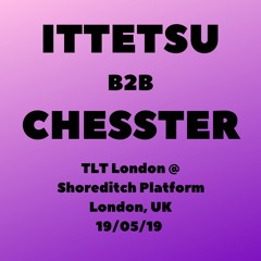 TLT | Ittetsu B2b Chesster | Recorded Live @ Shoreditch Platform, London UK | 19.05.19