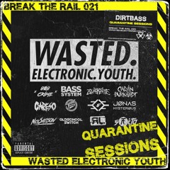 BREAK THE RAIL 021 w/ WASTED ELECTRONIC YOUTH (Quarantine Sessions)