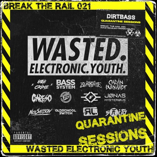 BREAK THE RAIL 021 w/ WASTED ELECTRONIC YOUTH (Quarantine Sessions)