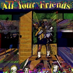 ALL YOUR FRIENDS (DEMO)