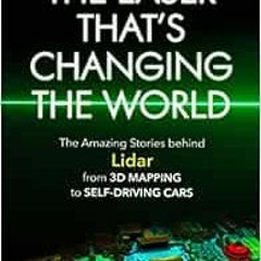 [Download] EBOOK 📰 The Laser That's Changing the World: The Amazing Stories behind L