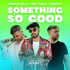 Brendan Mills, Deep Chills & Imallryt - Something So Good