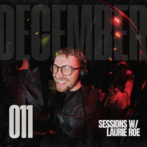 SESSIONS w/ LAURIE ROE 011 | 2024 DEC NYE’24 SPECIAL EDITION